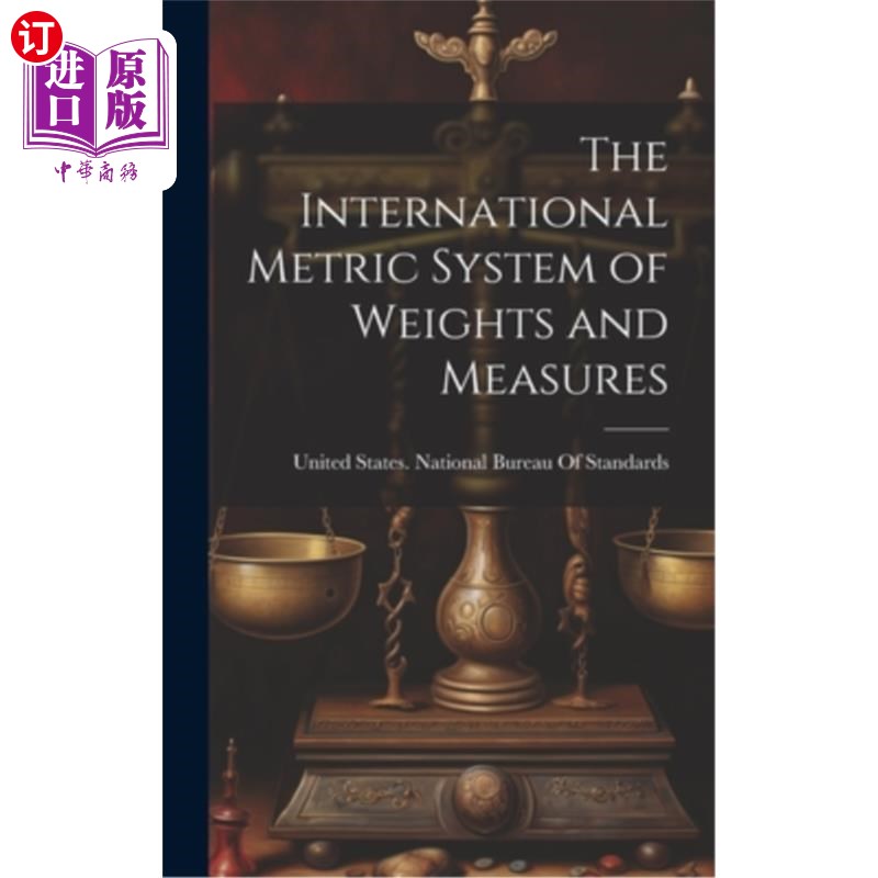 海外直订The International Metric System of Weights and Measures 国际公制度量衡
