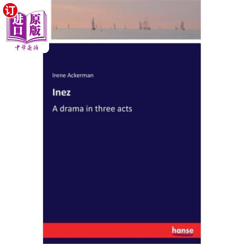 海外直订inez: a drama in three acts 伊内兹:三幕剧