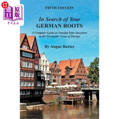海外直订In Search of Your German Roots: A Complete Guide to Tracing Your Ancestors in th 寻找你的德国血统：欧洲日耳
