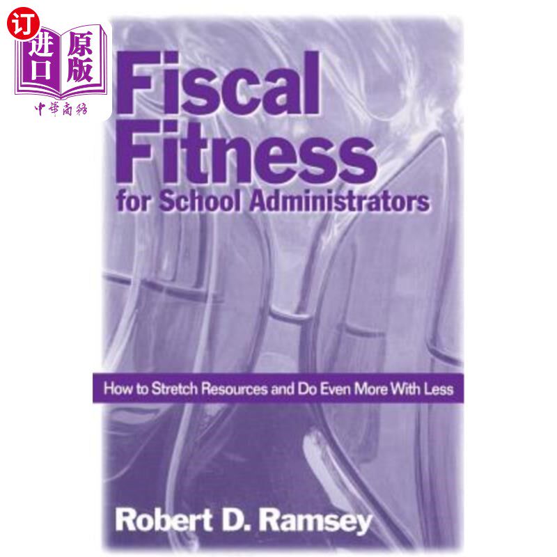 海外直订Fiscal Fitness for School Administrators: How to Stretch Resources and Do Even M 学校管理者的财政健康：如何扩
