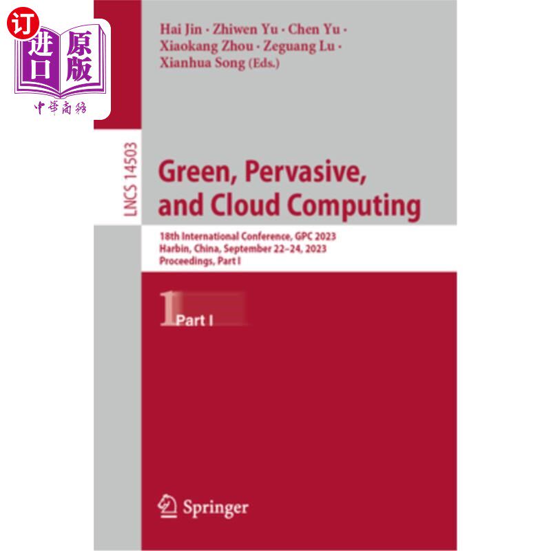 海外直订Green, Pervasive, and Cloud Computing: 18th International Conference, Gpc 2023,  Green, Per