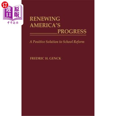 海外直订Renewing America's Progress: A Positive Solution to School Reform 重振美国的进步:学校改革的积极解决方案