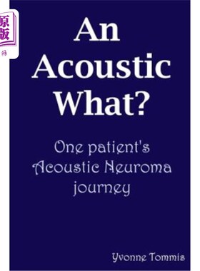 海外直订医药图书An Acoustic What? One Patient's Acoustic Neuroma Journey 声学什么？一个病人的听神经瘤之旅
