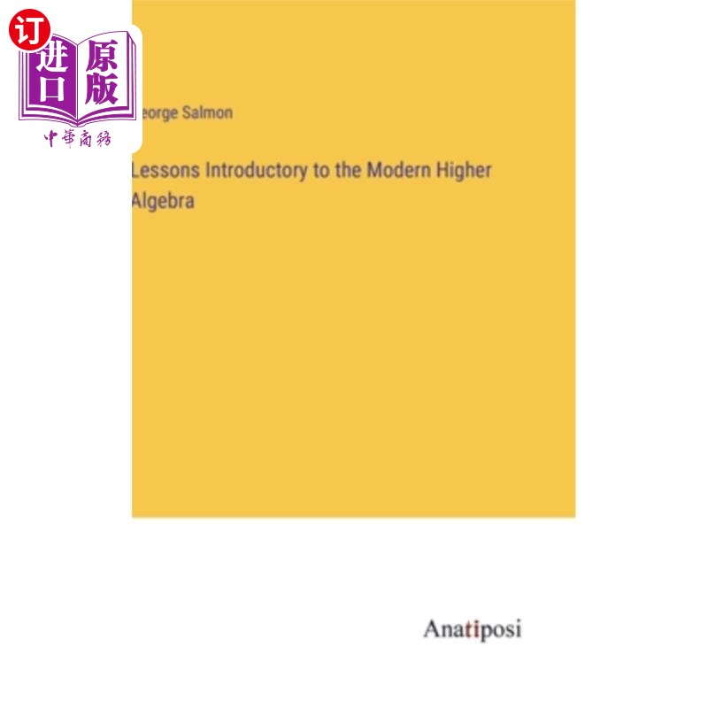 海外直订Lessons Introductory to the Modern Higher Algebra 现代高等代数入门课程
