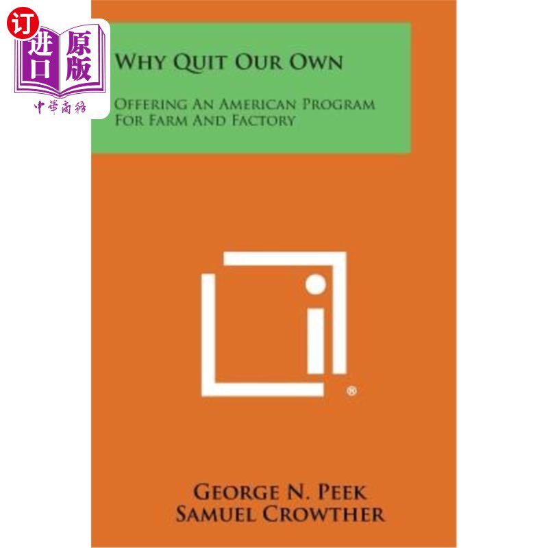 海外直订Why Quit Our Own: Offering an American Program for Farm and Factory 为什么放弃我们自己的计划：为农场和工厂