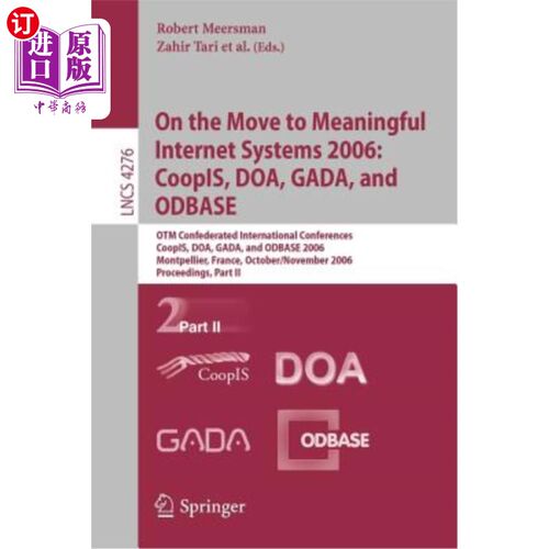 海外直订On the Move to Meaningful Internet Systems 2006: Coopis, Doa, Gada, and Odbase:  移动到有意义的互联网系统20