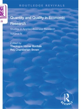 海外直订Quantity and Quality in Economic Research: Studies in Applied Business Research: 经济研究的数量与质量:应用