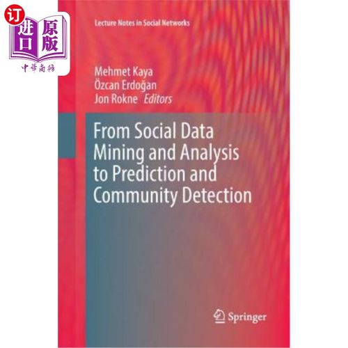 海外直订From Social Data Mining and Analysis to Prediction and Community Detection 从社会数据挖掘和分析到预测和社区