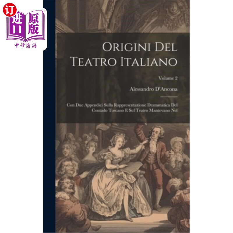 海外直订Origini Del Teatro Italiano: Con Due Appendici Sulla Rappresentazione Drammatica 意大利剧院原稿：意大利剧院