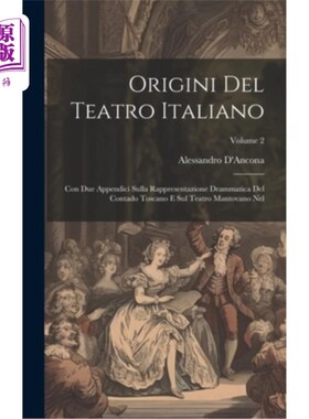 海外直订Origini Del Teatro Italiano: Con Due Appendici Sulla Rappresentazione Drammatica 意大利剧院原稿：意大利剧院
