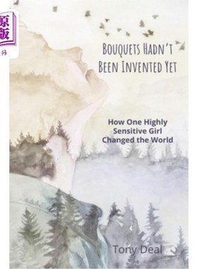海外直订Bouquets Hadn't Been Invented Yet: How One Highly Sensitive Girl Changed the Wor 花束还没有发明:一个高度敏