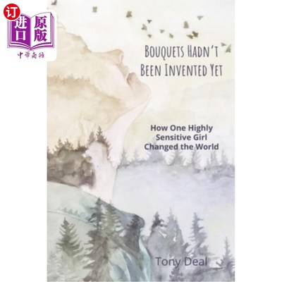 海外直订Bouquets Hadn't Been Invented Yet: How One Highly Sensitive Girl Changed the Wor 花束还没有发明:一个高度敏