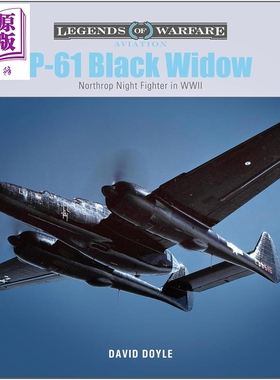 P61黑寡妇 二战中的诺斯罗普夜间战斗机 P61 Black Widow Northrop Night Fighter 英文原版 David Doyle【中商原版】
