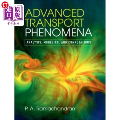 海外直订Advanced Transport Phenomena: Analysis, Modeling, and Computations 高级传输现象:分析、建模和计算