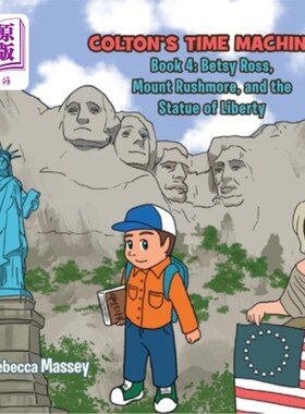 海外直订COLTON'S TIME MACHINE Book 4: Betsy Ross, Mount Rushmore, and the Statue of Libe 科尔顿的时光机第四册:贝琪·