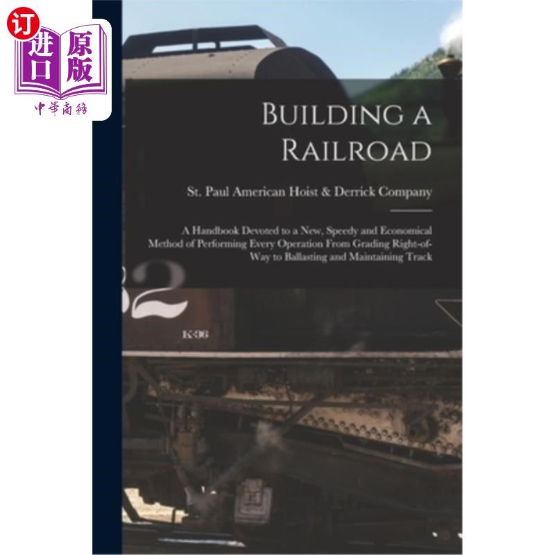海外直订Building a Railroad; a Handbook Devoted to a new, Speedy and Economical Method o 修建铁路;一本手册，致力于