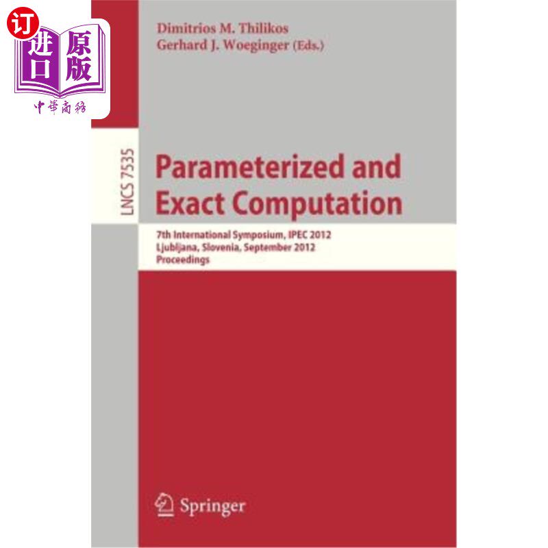 海外直订Parameterized and Exact Computation: 7th International Symposium, Ipec 2012, Lju 参数化和精确计算：第七届国