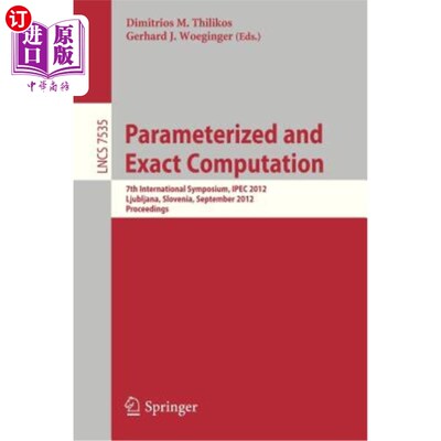 海外直订Parameterized and Exact Computation: 7th International Symposium, Ipec 2012, Lju 参数化和精确计算：第七届国