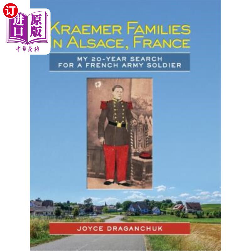海外直订Kraemer Families in Alsace, France: My 20-year Search for a French Army Soldier 法国阿尔萨斯的克雷默家族:
