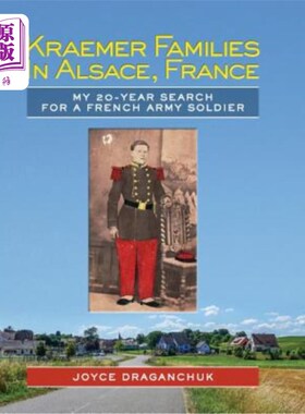 海外直订Kraemer Families in Alsace, France: My 20-year Search for a French Army Soldier 法国阿尔萨斯的克雷默家族：