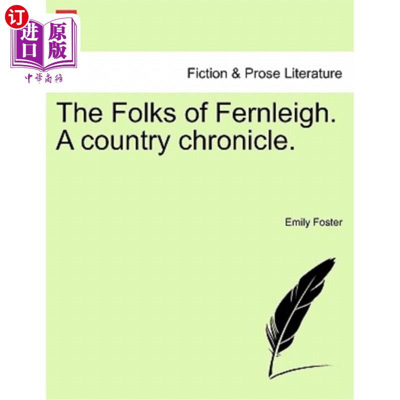 海外直订The Folks of Fernleigh. a Country Chronicle. 弗恩利的乡亲们。一个国家编年史。