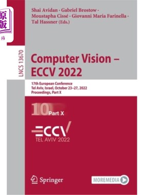 海外直订Computer Vision - Eccv 2022: 17th European Conference, Tel Aviv, Israel, October 计算机视觉- Ecc