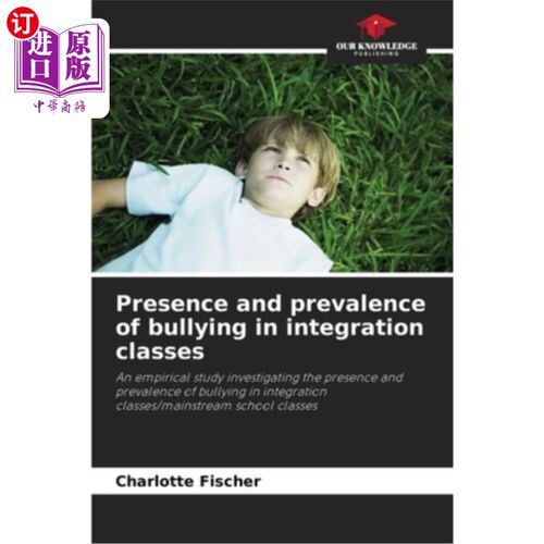 海外直订Presence and prevalence of bullying in integration classes 融合课堂中欺凌的存在和流行