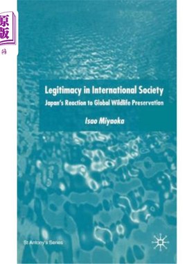 海外直订Legitimacy in International Society: Japan's Reaction to Global Wildlife Preserv 国际社会的合法性:日本对全
