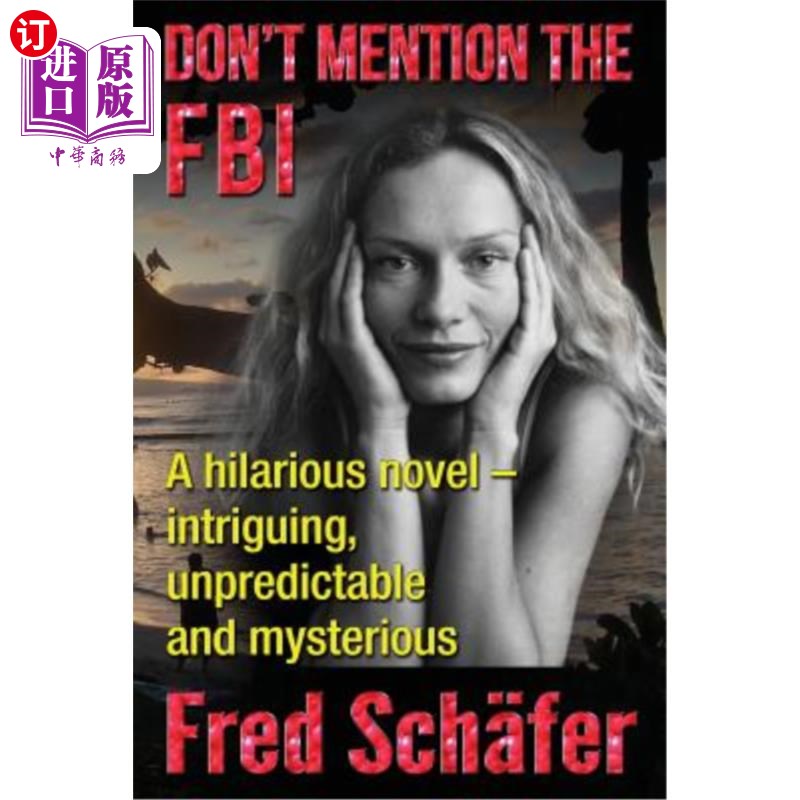 海外直订Don't Mention the FBI: A hilarious novel - intriguing, unpredictable and mysteri 《别提联邦调查局》:一部滑