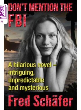 海外直订Don't Mention the FBI: A hilarious novel - intriguing, unpredictable and mysteri 《别提联邦调查局》:一部滑