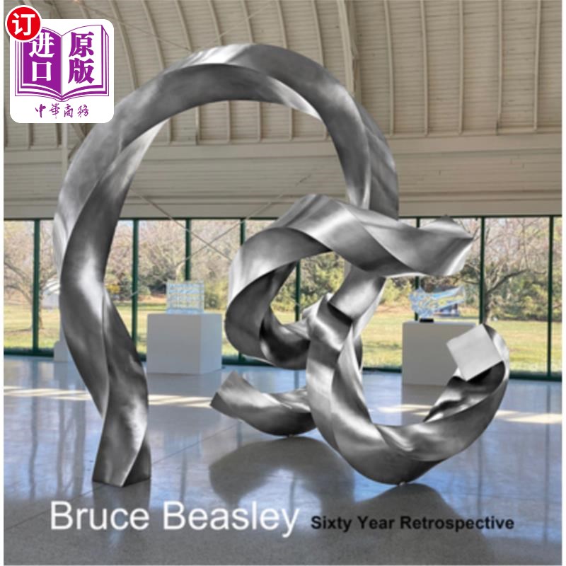 海外直订Bruce Beasley: Sixty Year Retrospective, 1960-2020 布鲁斯·比斯利:60年回顾，1960-2020