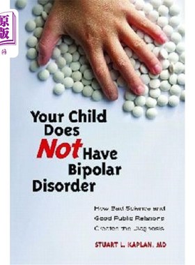 海外直订医药图书Your Child Does Not Have Bipolar Disorder: How Bad Science and Good Public Relat 你的孩子没有双相情