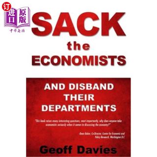 海外直订SACK THE ECONOMISTS and disband their departments 解雇经济学家，解散他们的部门