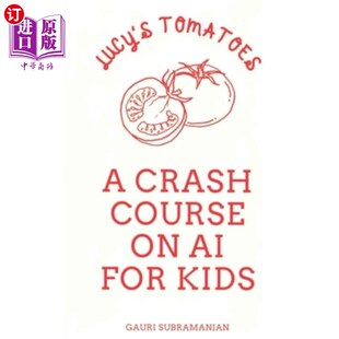 海外直订Lucy's Tomatoes: A Crash Course on AI for Kids 露西的西红柿：儿童人工智能速成班