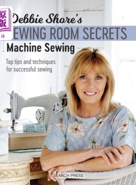 海外直订Debbie Shore's Sewing Room Secrets: Machine Sewi... 黛比·肖尔的缝纫室秘密:机器缝纫