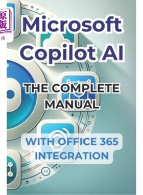 海外直订Microsoft Copilot AI. Complete Guide and Ready to Use Manual With Integration in 微软副驾驶人工智能。完整的