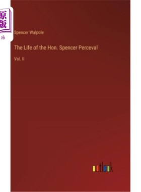 海外直订The Life of the Hon. Spencer Perceval: Vol. II 斯宾塞·珀西瓦尔阁下的生平:第二卷