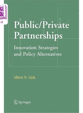 海外直订Public/Private Partnerships: Innovation Strategies and Policy Alternatives 公共/私营部门伙伴关系:创新战略和