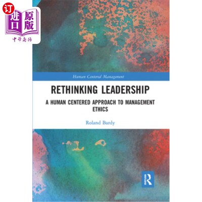 海外直订Rethinking Leadership: A Human Centered Approach to Management Ethics 重新思考领导力:以人为中心的管理伦理方