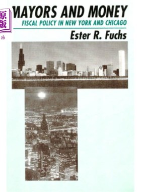 海外直订Mayors and Money: Fiscal Policy in New York and Chicago 市长与金钱：纽约和芝加哥的财政政策