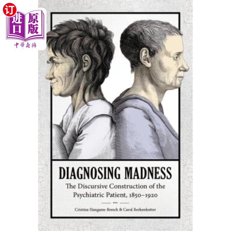 海外直订Diagnosing Madness: The Discursive Construction of the Psychiatric Patient, 1850 诊断疯狂:精神病人的话语建