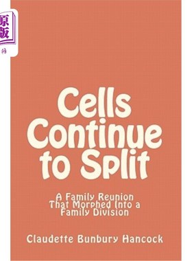 海外直订Cells Continue to Split: A Family Reunion That Morphed Into a Family Division 细胞继续分裂：一个家庭团聚，