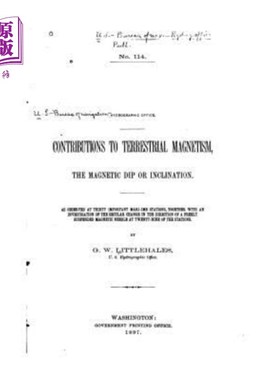 海外直订Contributions to Terrestrial Magnetism, the Magnetic Dip or Inclination 对地磁的贡献，磁倾角或倾角