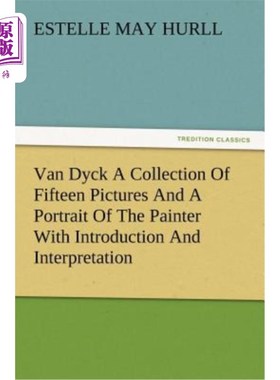 海外直订Van Dyck a Collection of Fifteen Pictures and a Portrait of the Painter with Int 范戴克收集了15幅画作和一幅