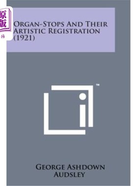 海外直订Organ-Stops and Their Artistic Registration (1921) 风琴停止和他们的艺术登记（1921）