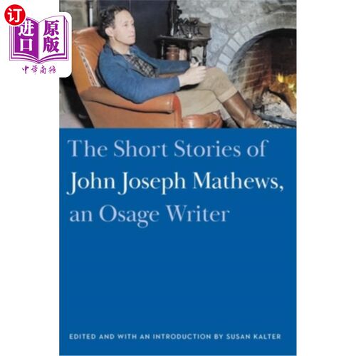 海外直订The Short Stories of John Joseph Mathews, an Osage Writer 《奥塞奇族作家约翰·约瑟夫·马修斯的短篇小说》