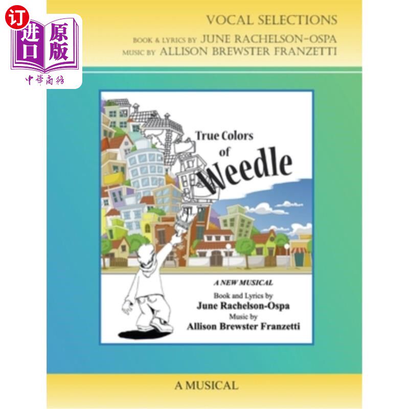 海外直订The True Colors of Weedle - The Musical - Vocal Selections Music Book 杂草的真实颜色-音乐-声乐选择音乐书