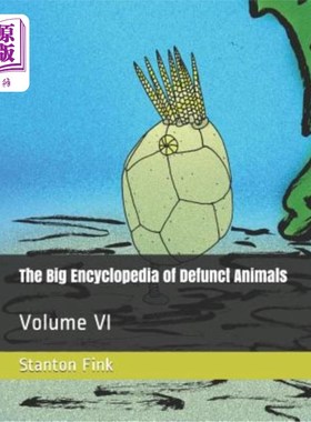 海外直订The Big Encyclopedia of Defunct Animals: Volume VI 灭绝动物大百科全书：第六卷