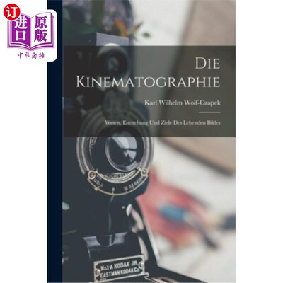 海外直订Die Kinematographie: Wesen, Entstehung und Ziele des Lebenden Bildes 发型:生命的性质，起源和目标