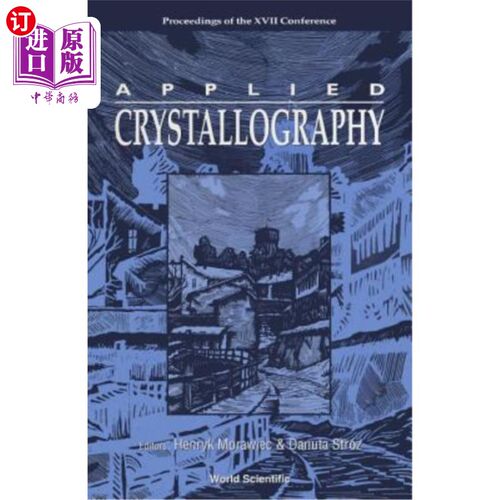 海外直订Applied Crystallography - Proceedings of the XVII International Conference 应用晶体学-第十七届国际会议论文